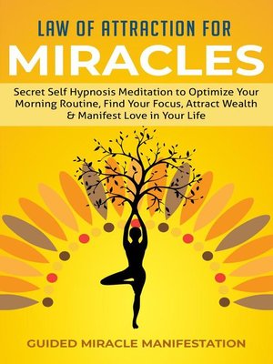 cover image of Law of Attraction for Miracles Secret Self Hypnosis Meditation to Optimize Your Morning Routine, Find Your Focus, Attract Wealth & Manifest Love in Your Life